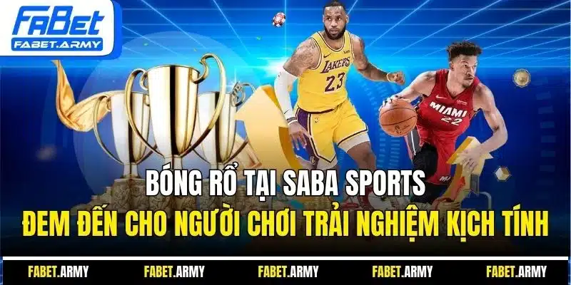 Bóng rổ tại Saba Sports đem đến cho người chơi trải nghiệm kịch tính