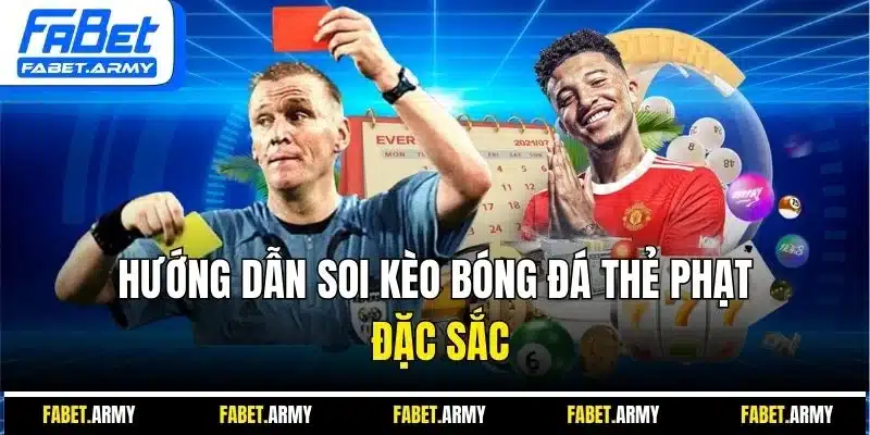Hướng dẫn soi kèo bóng đá thẻ phạt đặc sắc