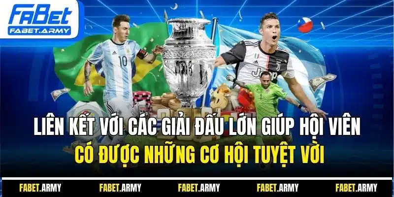 Liên kết với các giải đấu lớn giúp hội viên có được những cơ hội tuyệt vời