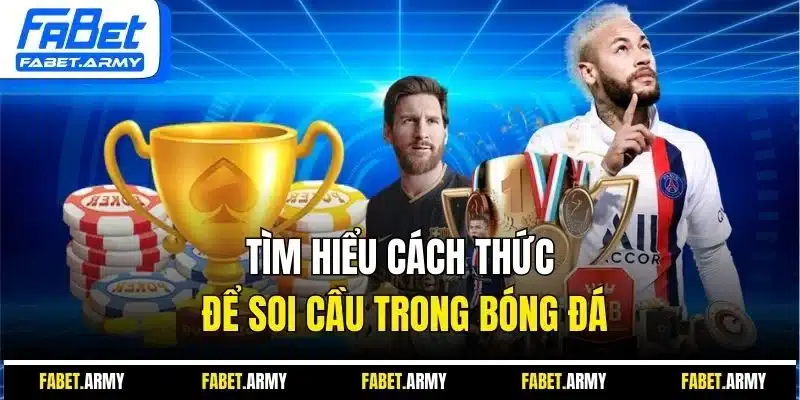 Tìm hiểu cách thức để soi cầu trong bóng đá