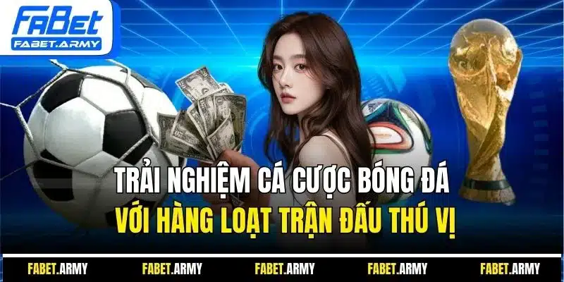 Trải nghiệm cá cược bóng đá với hàng loạt trận đấu thú vị