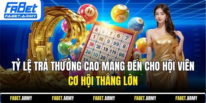 Tỷ lệ trả thưởng cao mang đến cho hội viên cơ hội thắng lớn