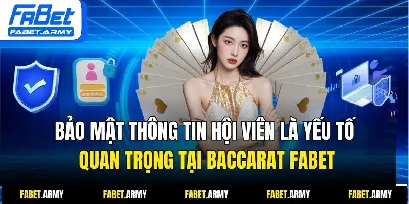 Bảo mật thông tin hội viên là yếu tối quan trọng tại baccarat Fabet