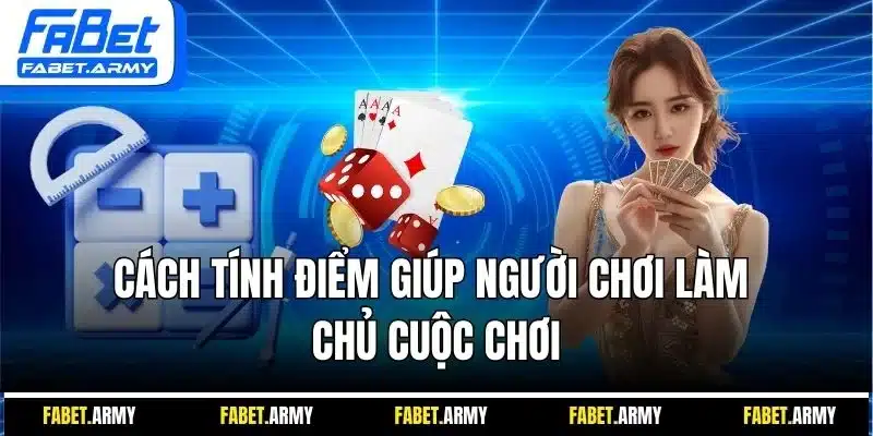 Cách tính điểm giúp người chơi làm chủ cuộc chơi