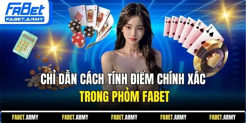 Chỉ dẫn cách tính điểm chính xác trong phỏm FABET