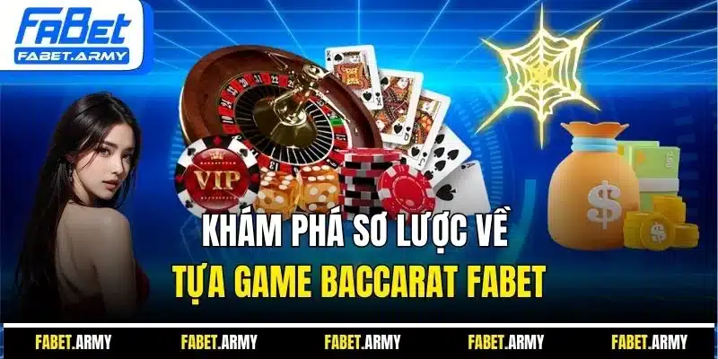 Khám phá sơ lược về tựa game baccarat Fabet