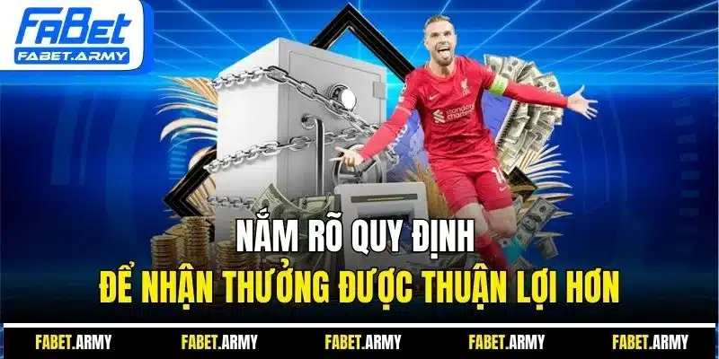 Nắm rõ quy định để nhận thưởng được thuận lợi hơn