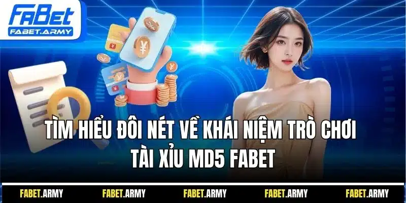 Tìm hiểu đôi nét về khái niệm trò chơi tài xỉu MD5 FABET