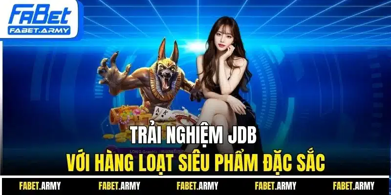 Trải nghiệm JDB với hàng loạt siêu phẩm đặc sắc